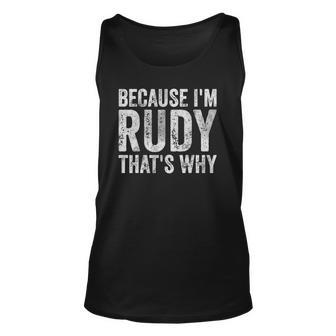 Funny Personalized Name Because Im Rudy Thats Why Unisex Tank Top | Mazezy