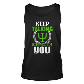 Funny Psychologist Keep Talking Unisex Tank Top | Favorety AU