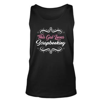 Funny Scrapbook This Gal Loves Scrapbooking Tee Unisex Tank Top | Mazezy