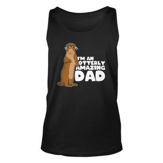 Funny Sea Otter Puns Im An Otterly Amazing Dad Fathers Day Unisex Tank Top | Mazezy