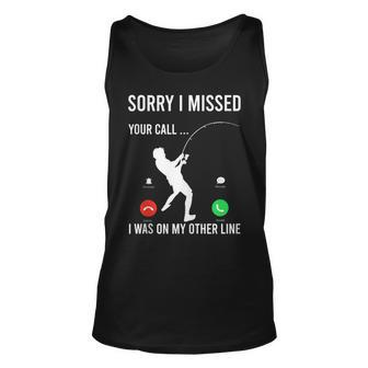 Funny Sorry I Missed Your Call Was On Other Line Men Fishing V3 Unisex Tank Top - Seseable