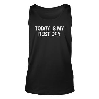 Funny Ts Today Is My Rest Day Funny Quote Unisex Tank Top | Mazezy