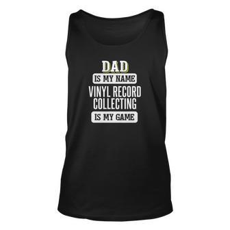 Funny Vinyl Record Collecting Gift For Dad Fathers Day Unisex Tank Top | Mazezy