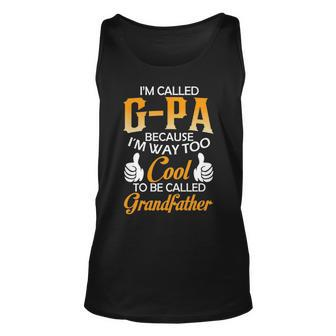 G Pa Grandpa Gift Im Called G Pa Because Im Too Cool To Be Called Grandfather Unisex Tank Top - Seseable