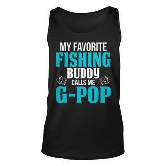 G Pop Grandpa Fishing Gift My Favorite Fishing Buddy Calls Me G Pop Unisex Tank Top - Seseable
