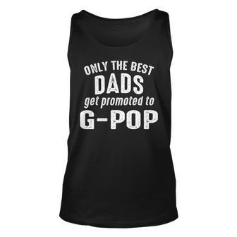 G Pop Grandpa Gift Only The Best Dads Get Promoted To G Pop Unisex Tank Top - Seseable