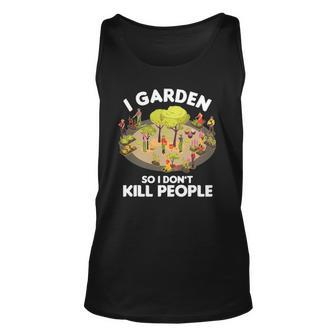 Gardener Gardening Botanist I Garden So I Dont Kill People Unisex Tank Top | Mazezy