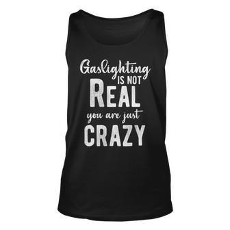 Gaslighting Is Not Real Youre Just Crazy Funny Vintage Unisex Tank Top - Monsterry UK