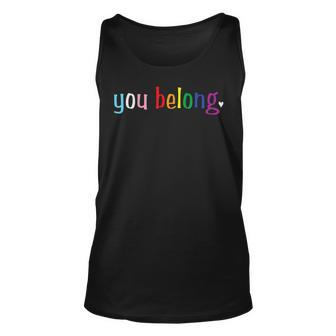 Gay Pride Design With Lgbt Support And Respect You Belong Unisex Tank Top | Mazezy