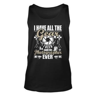 I Have All The Gear I Need Photographer Camera Photography Tank Top | Mazezy