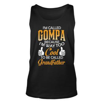 Gompa Grandpa Gift Im Called Gompa Because Im Too Cool To Be Called Grandfather Unisex Tank Top - Seseable