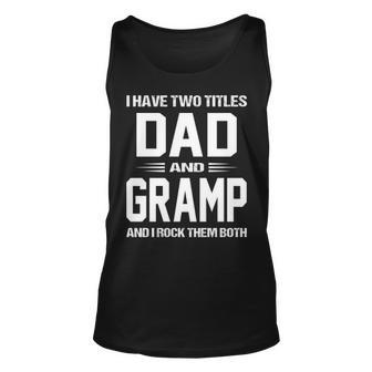 Gramp Grandpa Gift I Have Two Titles Dad And Gramp Unisex Tank Top - Seseable