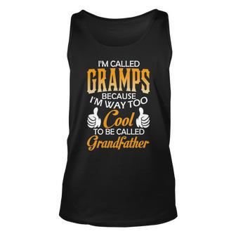 Gramps Grandpa Gift Im Called Gramps Because Im Too Cool To Be Called Grandfather Unisex Tank Top - Seseable