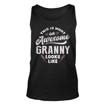 Granny Grandma Gift This Is What An Awesome Granny Looks Like Unisex Tank Top - Seseable