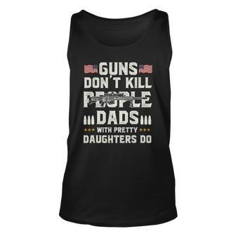 Guns Dont Kill People Dads With Pretty Daughters Dad Unisex Tank Top | Mazezy