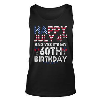 Happy 4 July And Yes Its My 60Th Birthday Since July 1962 Unisex Tank Top - Seseable