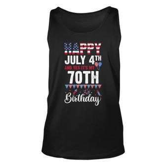 Happy July 4Th And Yes Its My 70Th Birthday American Flag Unisex Tank Top - Seseable