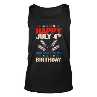 Happy July 4Th And Yes Its My Birthday Unisex Tank Top - Seseable