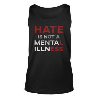 Hate Is Not A Mental Illness Anti-Hate Unisex Tank Top | Mazezy CA