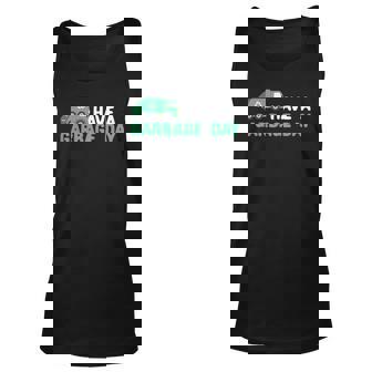 Have A Garbage Day Trash Truck Garbage Truck Unisex Tank Top | Mazezy