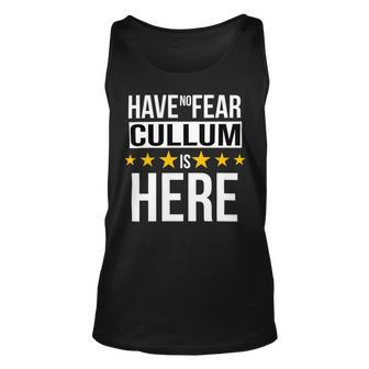 Have No Fear Cullum Is Here Name Unisex Tank Top - Monsterry UK