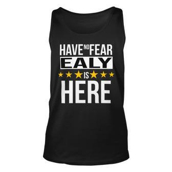 Have No Fear Ealy Is Here Name Unisex Tank Top - Monsterry