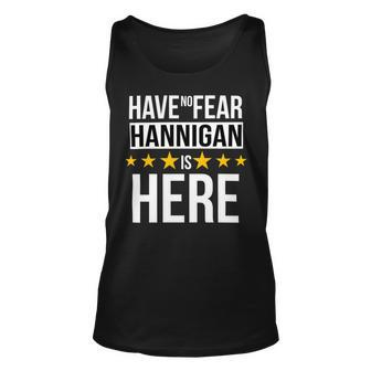 Have No Fear Hannigan Is Here Name Unisex Tank Top - Monsterry AU