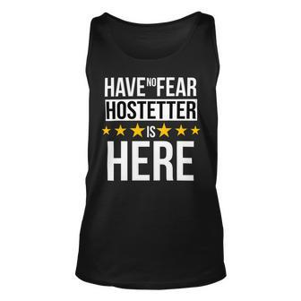 Have No Fear Hostetter Is Here Name Unisex Tank Top - Monsterry UK