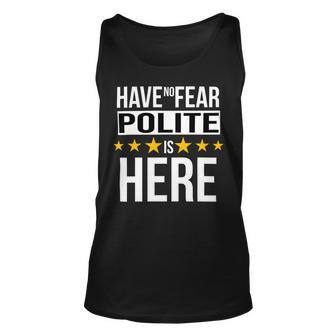 Have No Fear Polite Is Here Name Unisex Tank Top - Monsterry