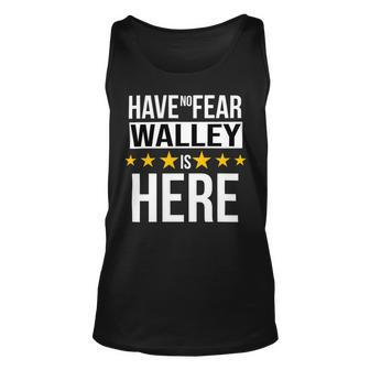 Have No Fear Walley Is Here Name Unisex Tank Top - Monsterry UK