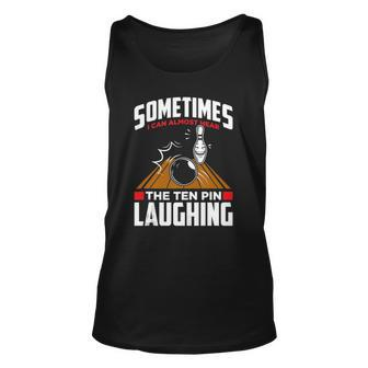 Hear The Ten Pin Laughing - Funny Bowler & Bowling Unisex Tank Top | Mazezy CA