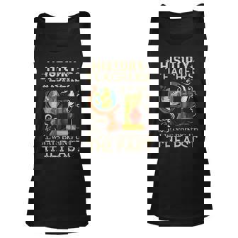 History Teacher Always Bring Up The Past Historian Education Unisex Tank Top - Thegiftio