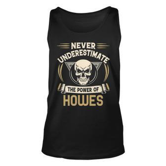 Howes Name Gift Never Underestimate The Power Of Howes Unisex Tank Top - Seseable