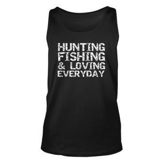 Hunting Fishing & Loving Everyday Hunter Gift Unisex Tank Top | Mazezy