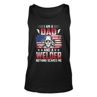 I Am A Dad And A Welder Nothing Scares Me V2 Unisex Tank Top - Seseable