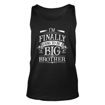 I Am Finally Going To Be Big A Brother Older Brother Unisex Tank Top | Mazezy