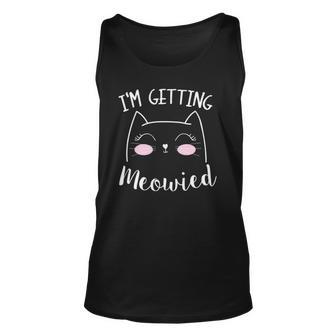 I Am Getting Meowied Cat Lover Unisex Tank Top | Mazezy