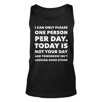 I Can Only Please One Person Per Day Sarcastic Funny Unisex Tank Top - Thegiftio UK