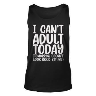 I Can’T Adult Today - Funny Adulting Humor Stress Relief Unisex Tank Top - Thegiftio UK