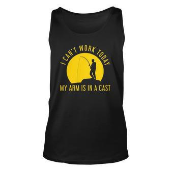 I Cant Go To Work Today My Arm Is In A Cast Fishing Unisex Tank Top | Mazezy