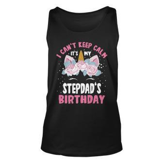 I Cant Keep Calm Its My Stepdad Birthday Bday Unicorn Unisex Tank Top - Seseable
