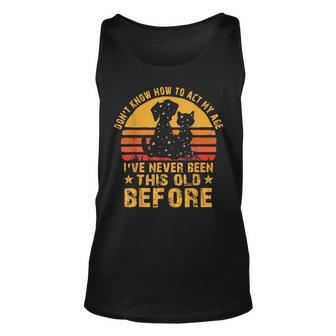 I Dont Know How To Act My Age Ive Never Vintage Old People Unisex Tank Top - Seseable