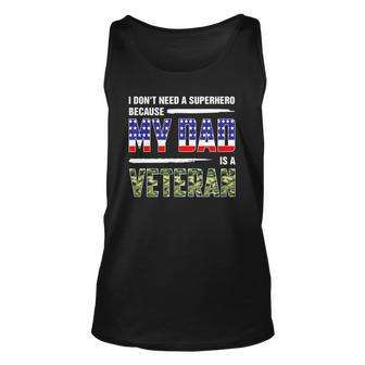 I Dont Need A Superhero Because My Dad Is A Veteran Father Unisex Tank Top | Mazezy