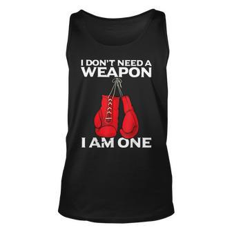 I Dont Need A Weapon I Am One Boxing Unisex Tank Top - Seseable