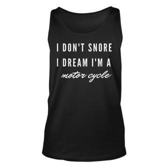 I Dont Snore I Dream Im A Motorcycle Funny Biker Unisex Tank Top - Seseable