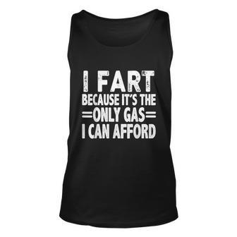 I Fart Because Its Then Only Gas I Can Afford Funny High Gas Prices Unisex Tank Top - Monsterry