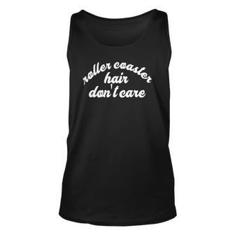 I Heart Roller Coaster Hair Dont Care Love Roller Coasters Unisex Tank Top | Mazezy