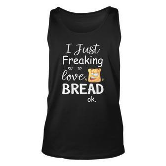 I Just Freaking Love Bread Ok Unisex Tank Top | Mazezy