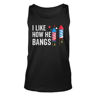 I Like How He Bangs Funny 4Th Of July Matching Couple Unisex Tank Top - Seseable