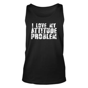 I Love My Attitude Problem Sarcastic Meme Quote Unisex Tank Top | Mazezy